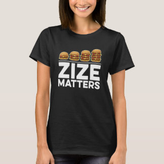 Zize Matters For Hamburger T-Shirt