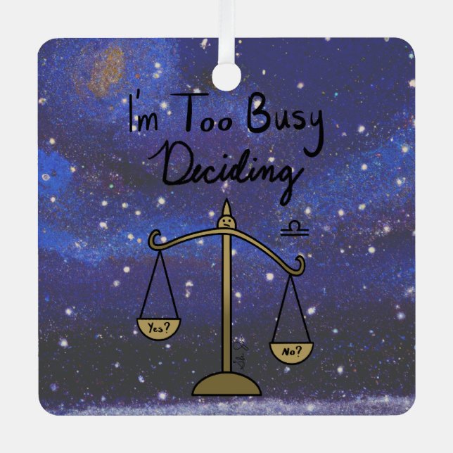 Zodiac Libra "I'm too Busy Deciding." Metal Ornament (Front)