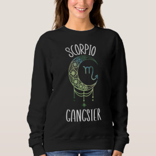 Zodiac Scorpio Stuff For Women Scorpio Gangster Ce Sweatshirt