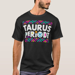 Zodiac Sign Funny Taurus Periodt Graphic Pullover