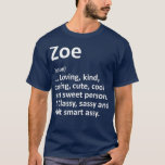 ZOE Definition Personalized Name Funny Birthday T-Shirt<br><div class="desc">ZOE Definition Personalized Name Funny Birthday . Check out our birthday t shirt selection for the very best in unique or custom,  handmade pieces from our shops.</div>