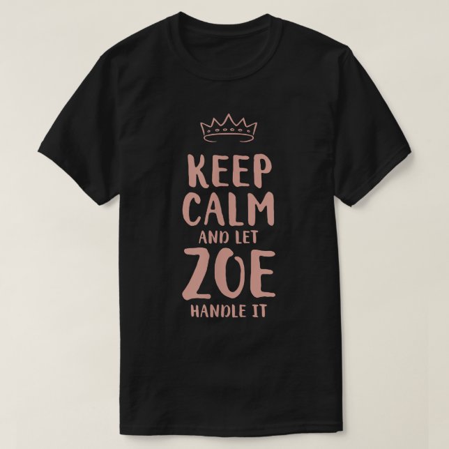 Zoe Keep Calm Personalized Name Friends Funny Budd T-Shirt (Design Front)