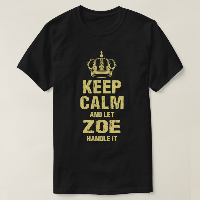 Zoe Keep Calm Personalized Name Friends Nickname B T-Shirt (Design Front)