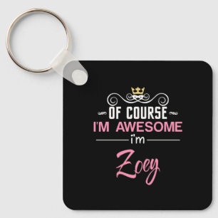 Zoey Of Course I'm Awesome Name Keychain