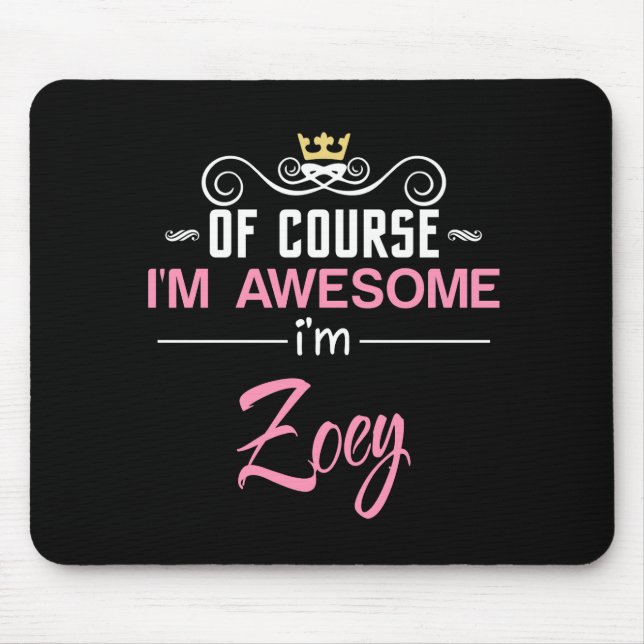 Zoey Of Course I'm Awesome Name Mouse Pad (Front)