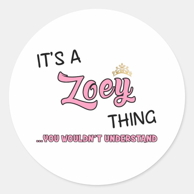 Zoey thing you wouldn't understand classic round sticker (Front)