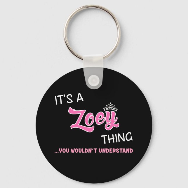 Zoey thing you wouldn't understand keychain (Front)