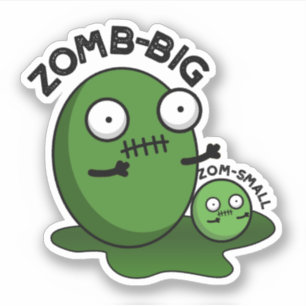 Zom-big Zom-small Funny Halloween Zombie Pun 