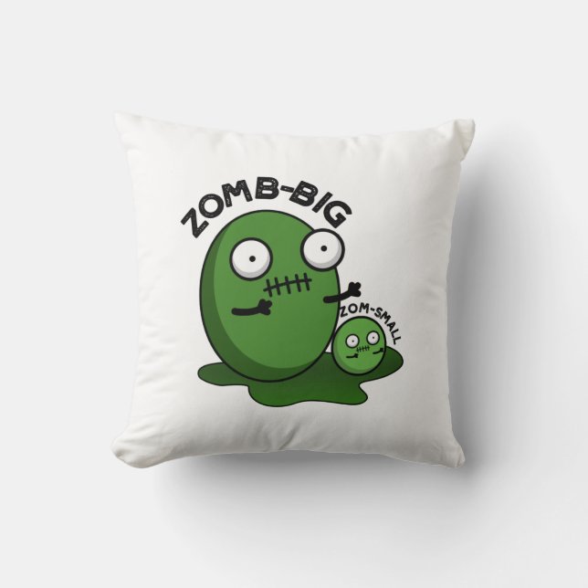 Zom-big Zom-small Funny Halloween Zombie Pun  Throw Pillow (Front)