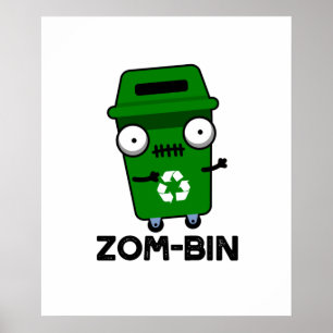 Zom-bin Funny Halloween Zombie Trash Bin Pun Poster