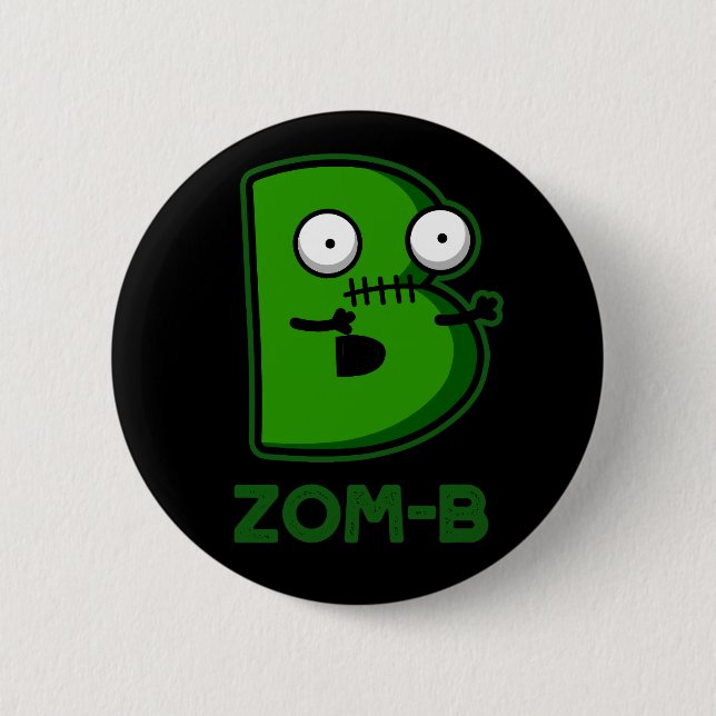 Zomb-b Funny Zombie Alphabet B Pun Dark BG 2 Inch Round Button (Front)