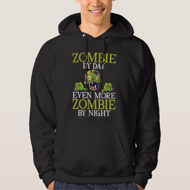 Zombie by Day Even More Zombie by Night Zombie Hoodie (Front)