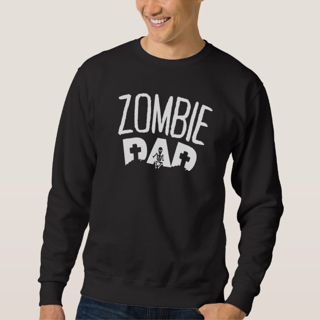 Zombie Dad  1 Sweatshirt (Front)