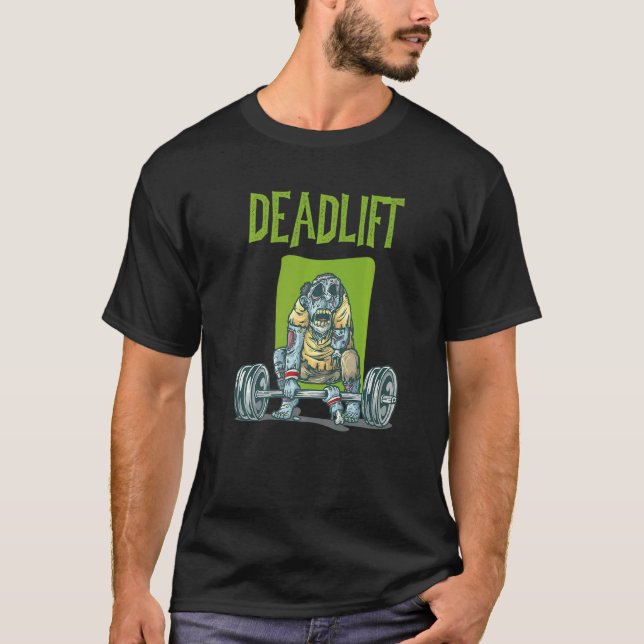 Zombie Deadlift Weight Training Exercise Workout T T-Shirt (Front)