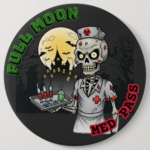 Zombie Full Moon Med Pass Nurse Halloween Humour 6 Inch Round Button