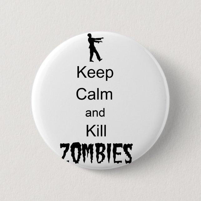 Zombie Gift Keep Calm and Kill Zombies 2 Inch Round Button (Front)
