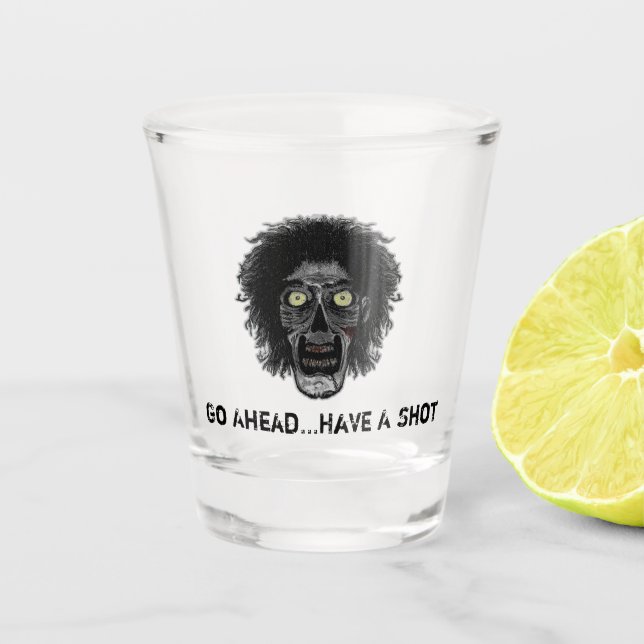 Zombie - Go Ahead Have A Shot Shot Glass (Front)
