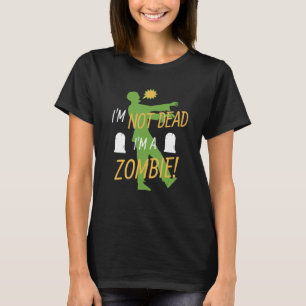 Zombie Halloween I'm not dead I'm a zombie T-Shirt