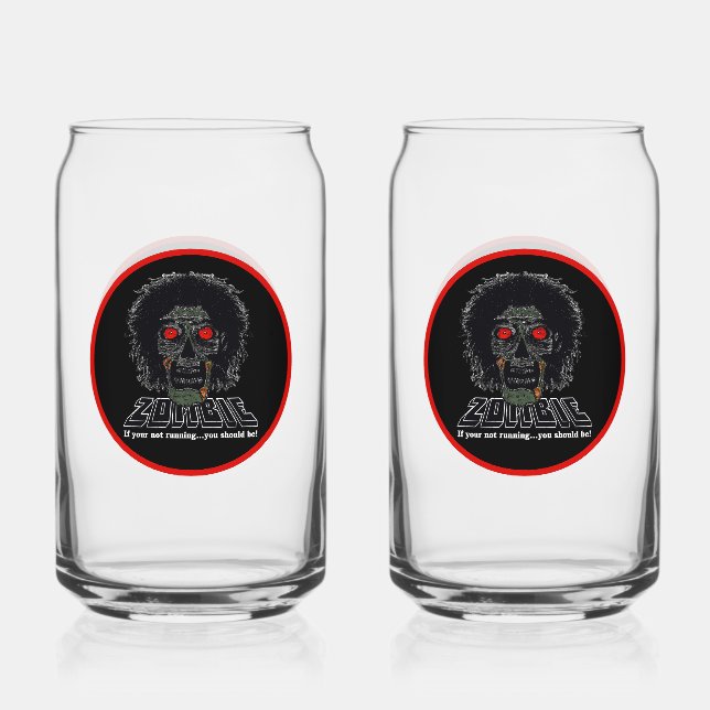 ZOMBIE - if your not running you should be Can Glass (Front)