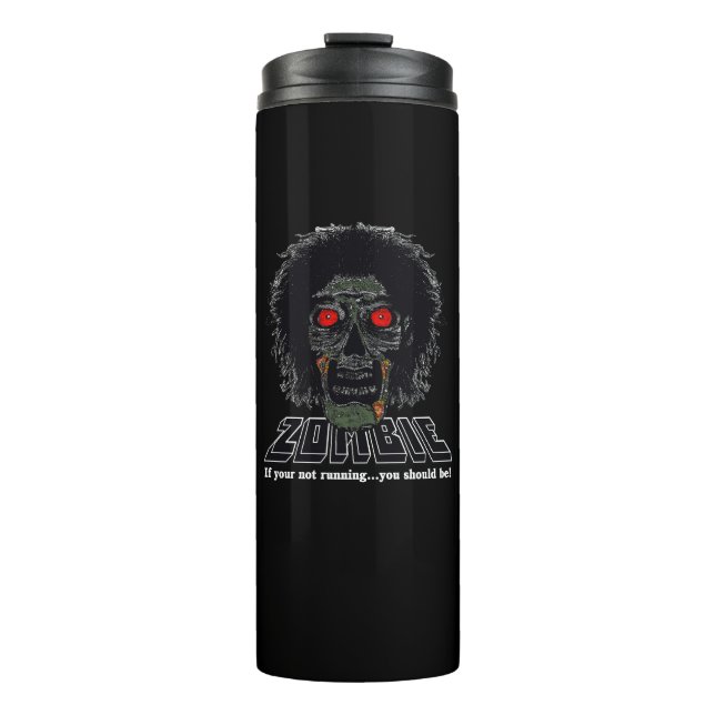 ZOMBIE - if your not running you should be Thermal Tumbler (Front)