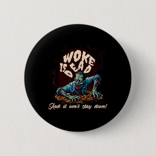 Zombie Political Humour Woke Is Dead Halloween  2 Inch Round Button