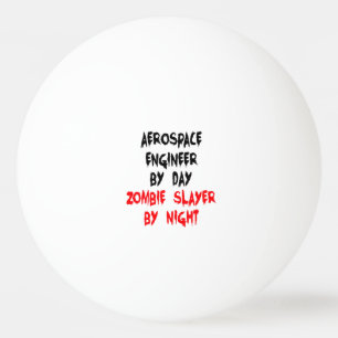 Zombie Slayer Aerospace Engineer Ping Pong Ball