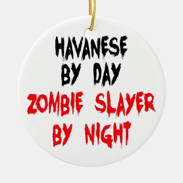 Zombie Slayer Havanese Dog Ceramic Ornament (Front)