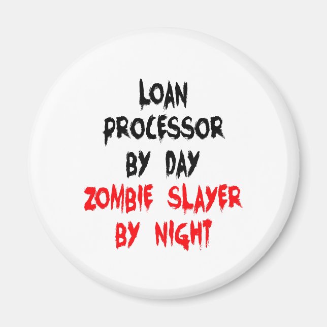 Zombie Slayer Loan Processor Magnet (Front)