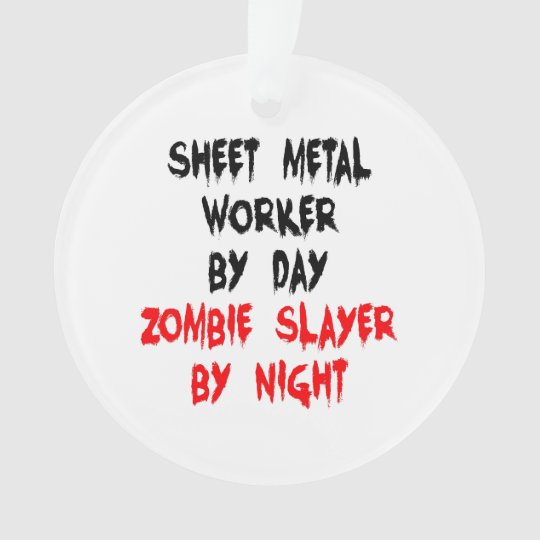 Zombie Slayer Sheet Metal Worker