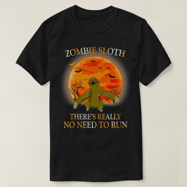 Zombie Sloth There's Really No Need To Run Funny H T-Shirt (Design Front)