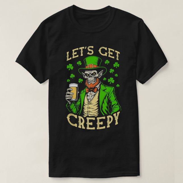 Zombie St Patricks Day Funny Beer Lets Get Creepy  T-Shirt (Design Front)