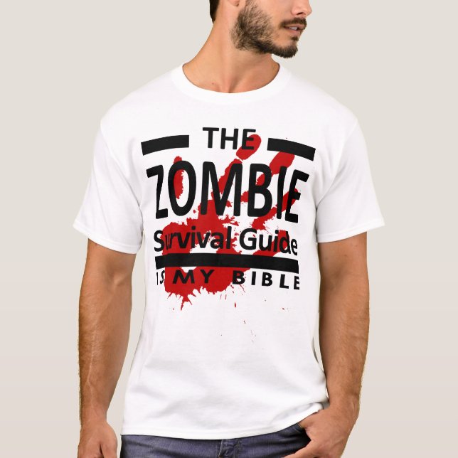 Zombie Survival Guide is my bible T-Shirt (Front)