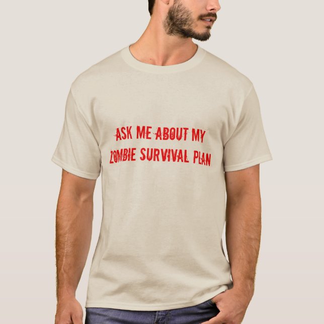 Zombie Survival Plan T-Shirt (Front)