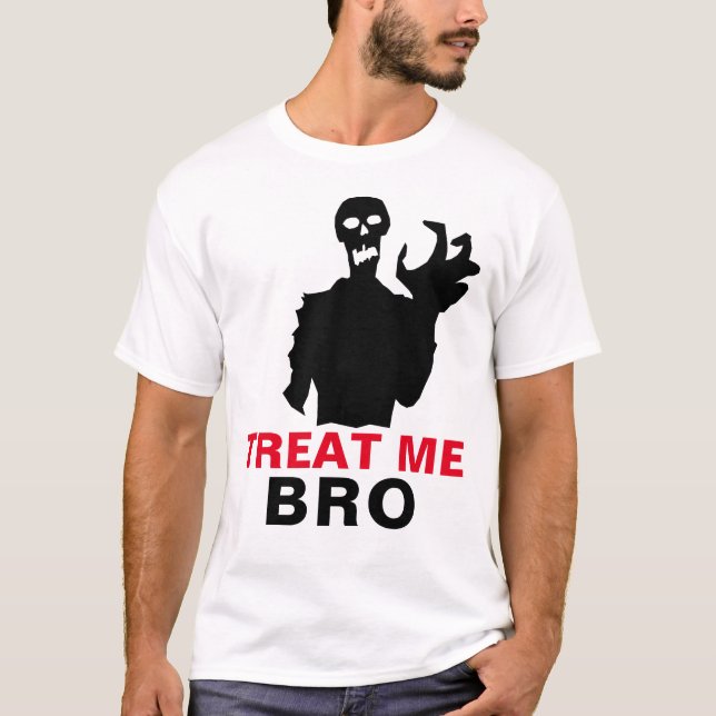 Zombie Treat Me Bro Halloween Funny customizable T-Shirt (Front)