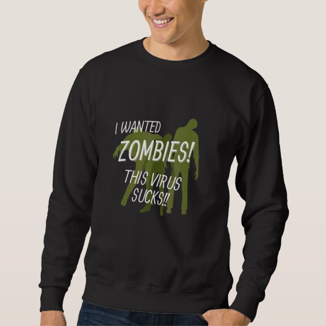 Zombie Wanted Zombies This Virus Sucks Sweatshirt (Front)