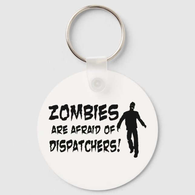 Zombies Are Afraid Of Dispatchers Keychain (Front)