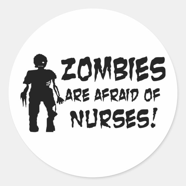 Zombies Are Afraid of Nurses Classic Round Sticker (Front)
