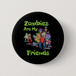 Zombies Are My Friends Halloween 2 Inch Round Button