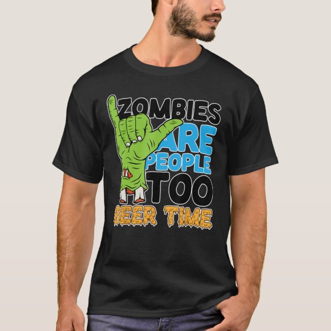 Zombies Are People Beer Time Too Drunk Zombie Hall T-Shirt (Front)