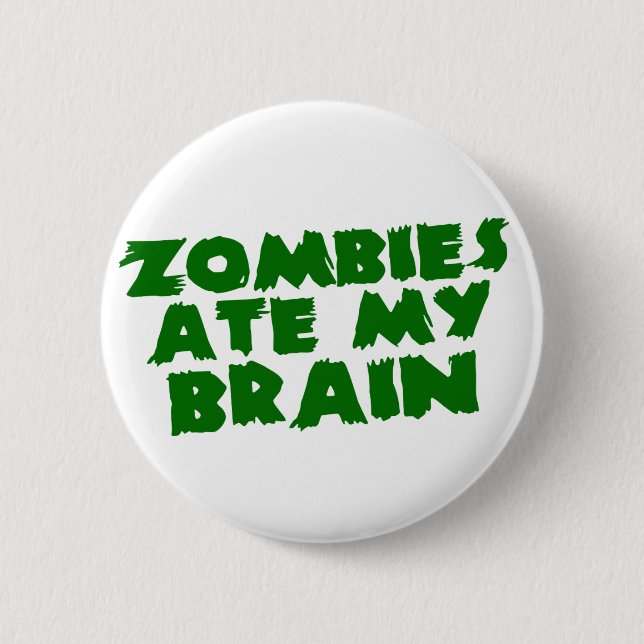 Zombies Ate My Brain 2 Inch Round Button (Front)