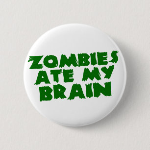 Zombies Ate My Brain 2 Inch Round Button