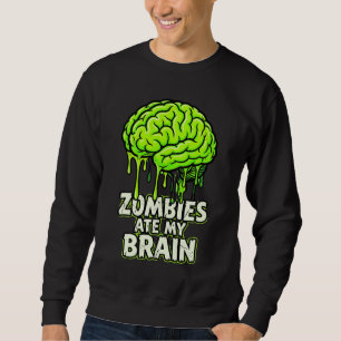 Zombies Ate My Brain" Funny Halloween Sweatshirt