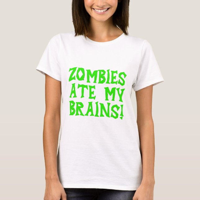 Zombies Ate My Brains! T-Shirt (Front)