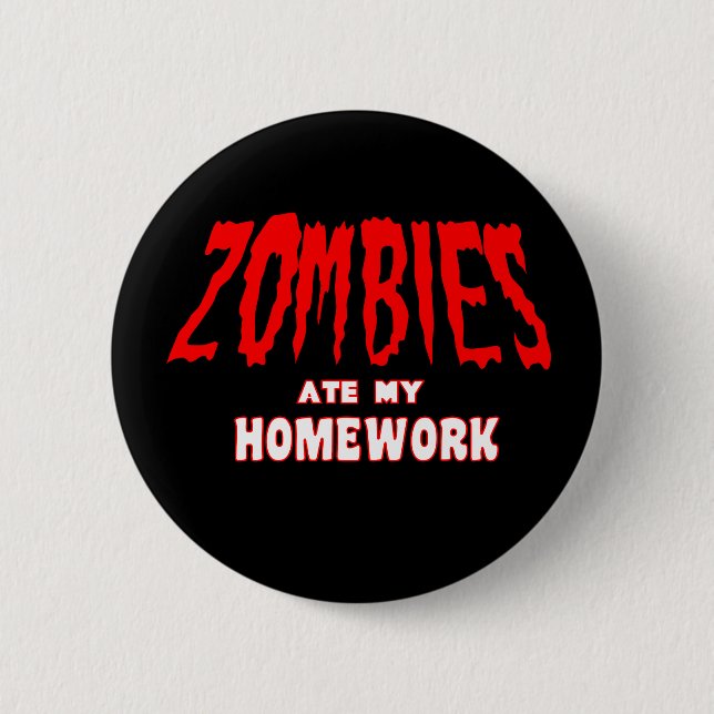 Zombies Ate My Homework 2 Inch Round Button (Front)