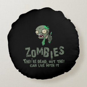 Zombies Can Live With It Round Pillow