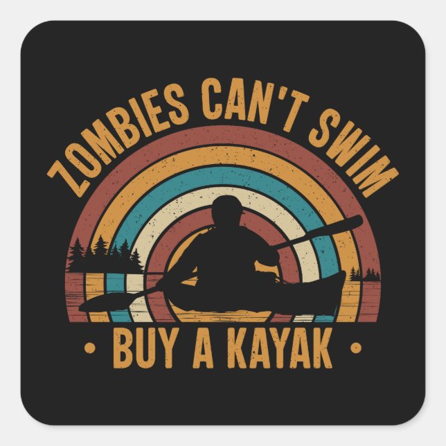 Zombies Can't Swim Buy a Kayak Square Sticker (Front)