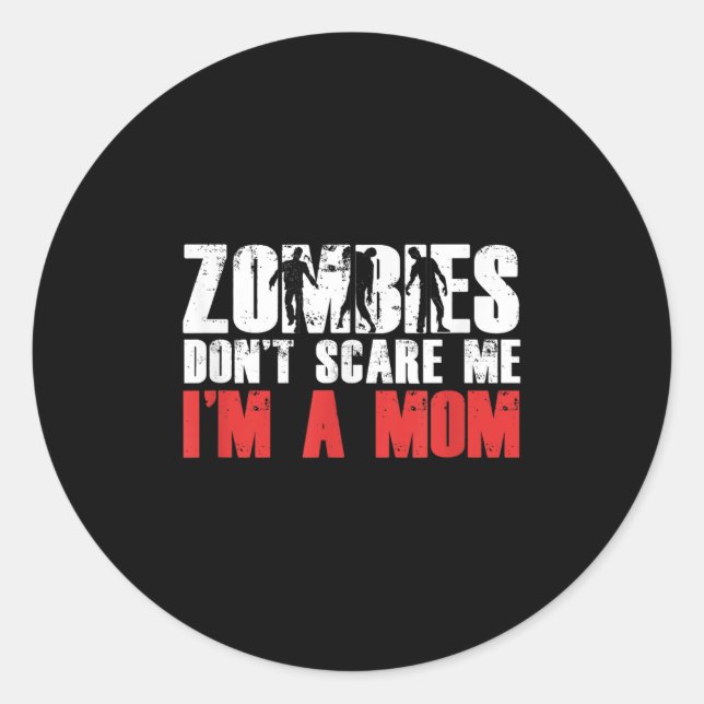 Zombies Don't E Me I'm A Mom Funny Zombie Lover Qu Classic Round Sticker (Front)