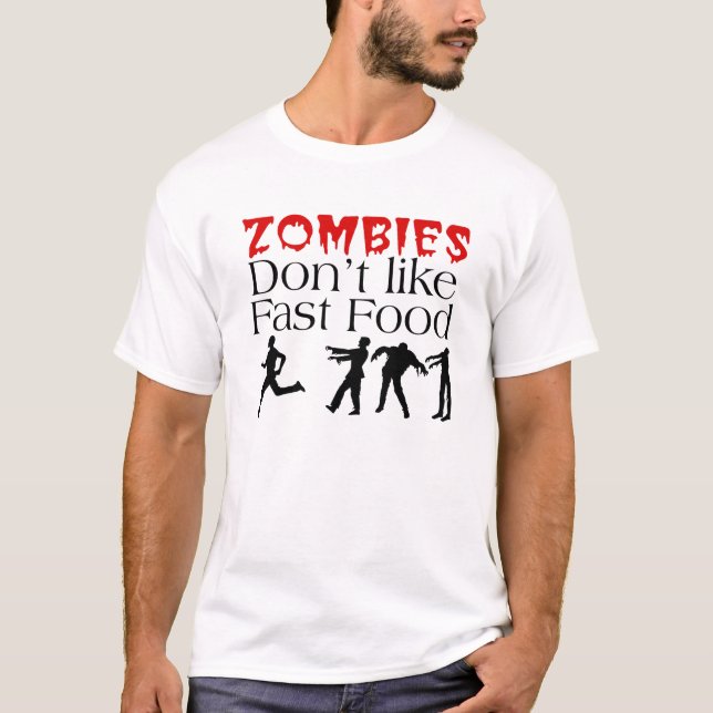 Zombies Don't Like Fast Food t-shirt (Front)