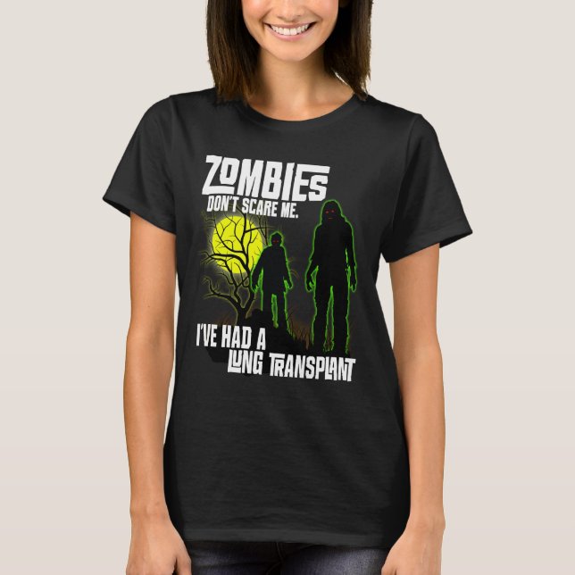 Zombies Don't Scare Me I've Had Lung Transplant T-Shirt (Front)