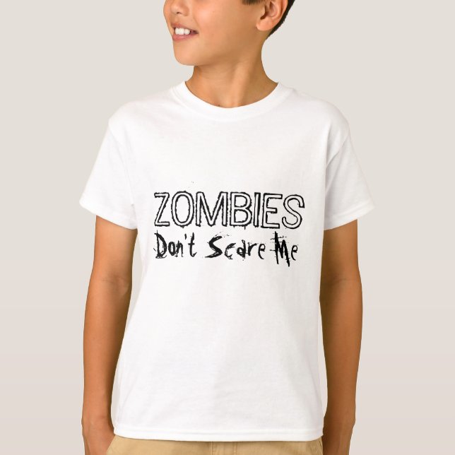Zombies Don't Scare Me. T-Shirt (Front)